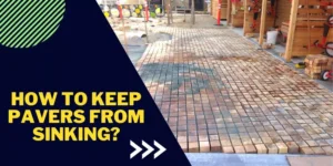 How to Keep Pavers From Sinking? complete tutorial