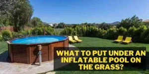 What To Put Under An Inflatable Pool On The Grass
