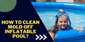 How to clean mold off inflatable pool