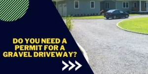 Do you need a permit for a gravel driveway