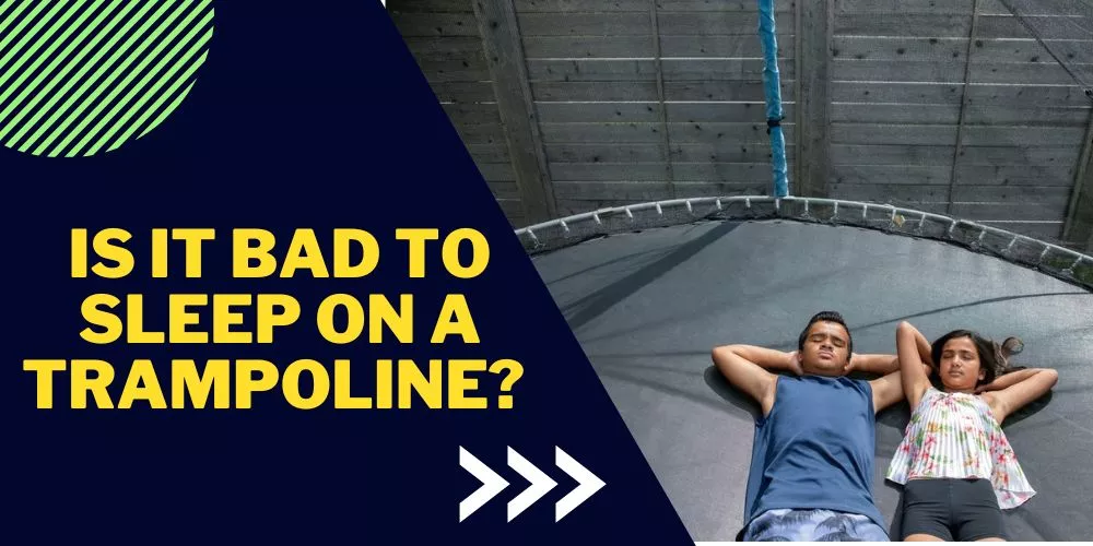 Is it Bad to Sleep on a Trampoline? (Unveiling the Truth)