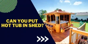 Can you put hot tub in shed